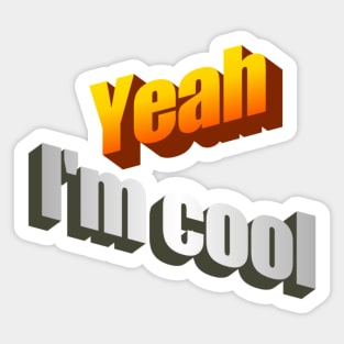 Yeah I'm Cool wordart Sticker